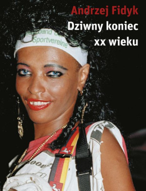 Dziwny Koniec Xx Wieku Fidyk Andrzej Książka