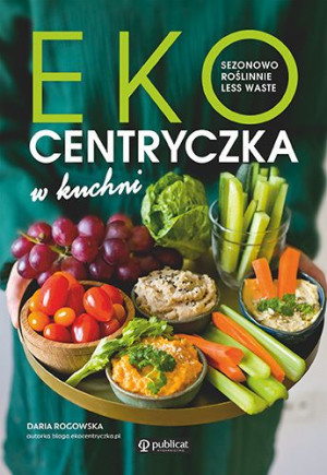 Ekocentryczka W Kuchni Sezonowo Roślinnie Less