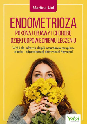 Endometrioza Pokonaj Objawy I Chorobę Dzięki Właśc