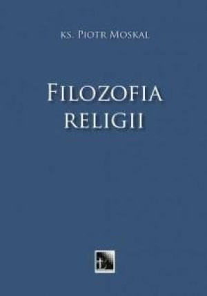 Filozofia Religii Ks Piotr Moskal Książka