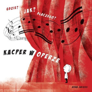 Gdzie Jak Dlaczego Kacper W Operze Święcki Adam