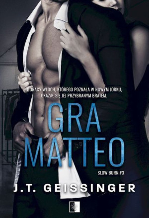 Gra Matteo Slow Burn Tom 3 J T Geissinger Książka