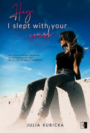 Hey I Slept With Your Crush Kubicka Julia Książka