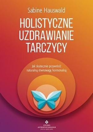 Holistyczne Uzdrawianie Tarczycy Hauswald Sabine