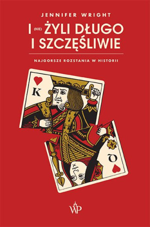 I Nie Żyli Długo I Szczęśliwie Najgorsze Rozstania