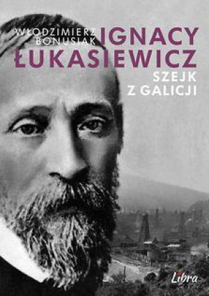 Ignacy Łukasiewicz Szejk Z Galicji Książka Libra