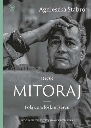 Igor Mitoraj Polak O Włoskim Sercu Książka Rebis