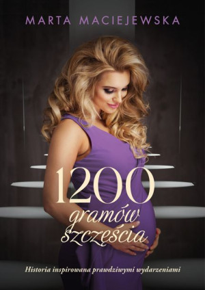 1200 Gramów Szczęścia Maciejewska Marta Książka
