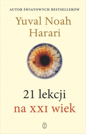 21 Lekcji Na Xxi Wiek Wyd 2021 Yuval Noah Harari