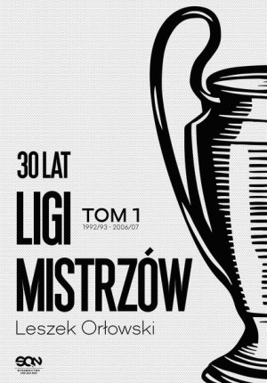 30 Lat Ligi Mistrzów Tom 1 Orłowski Leszek Książka