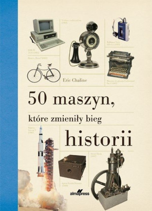 50 Maszyn Które Zmieniły Bieg Historii Książka