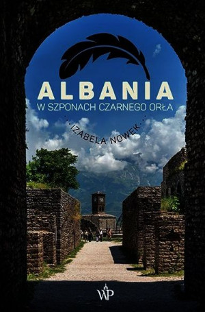 Albania W Szponach Czarnego Orła Nowek Izabela
