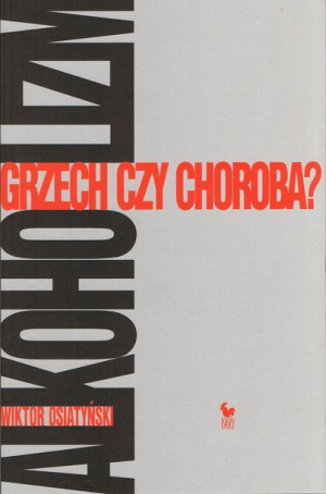 Alkoholizm Grzech Czy Choroba Wyd 2021 Książka