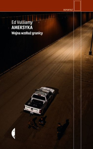 Ameksyka Wojna Wzdłuż Granicy Wyd 2022 Vulliamy Ed