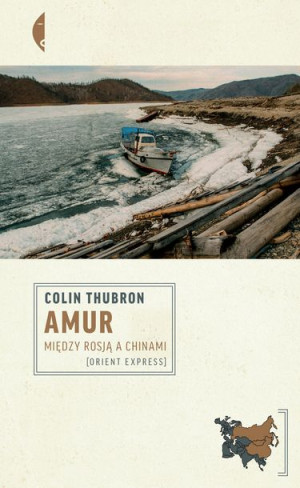 Amur Między Rosją A Chinami Thubron Colin Książka