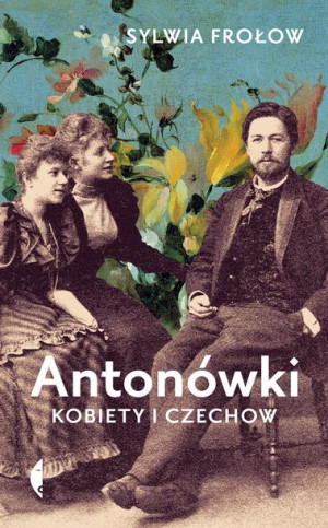 Antonówki Kobiety I Czechow Sylwia Frołow Książka
