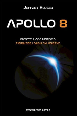 Apollo 8 Pierwsza Misja Na Księżyc Kluger Jeffrey