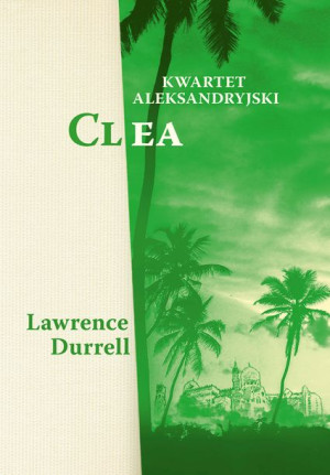 Clea Kwartet Aleksandryjski Lawrence Durrell