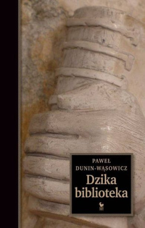 Dzika Biblioteka Dunin Wąsowicz Paweł Książka