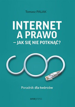 Internet A Prawo Jak Się Nie Potknąć Poradnik Dla
