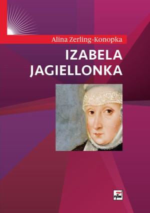 Izabela Jagiellonka Zerling Konopka Alina Książka