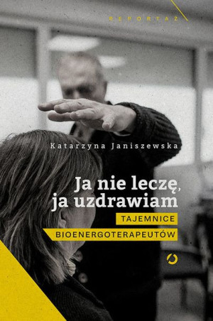Ja Nie Leczę Ja Uzdrawiam Tajemnice Książka