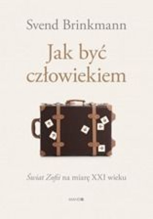 Jak Być Człowiekiem Svend Brinkmann Książka Wam