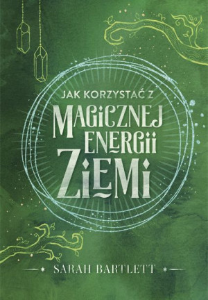 Jak Korzystać Z Magicznej Energii Ziemi Książka