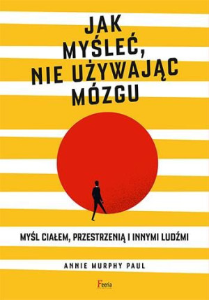 Jak Myśleć Nie Używając Mózgu Paul Annie Murphy