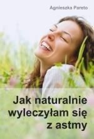 Jak Naturalnie Wyleczyłam Się Z Astmy Książka