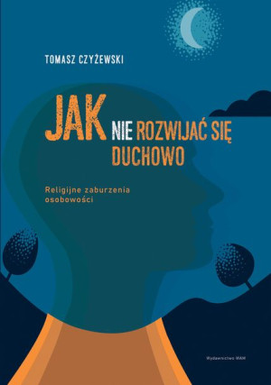 Jak Nie Rozwijać Się Duchowo Czyżewski Tomasz Wam