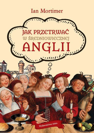 Jak Przetrwać W Średniowiecznej Anglii Książka