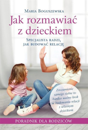 Jak Rozmawiać Z Dzieckiem Boguszewska Maria Sbm