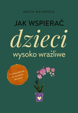 Jak Wspierać Dzieci Wysoko Wrażliwe Majewska Agata