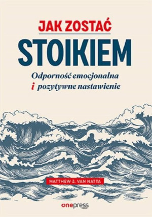 Jak Zostać Stoikiem Van Natta Matthew Książka