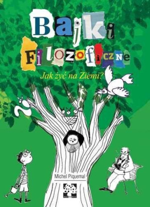 Jak Żyć Na Ziemi Bajki Filozoficzne Książka