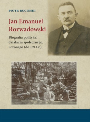 Jan Emanuel Rozwadowski Biografia Polityka Działac
