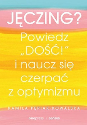 Jęczing Powiedź Dość I Naucz Się Czerpać Książka