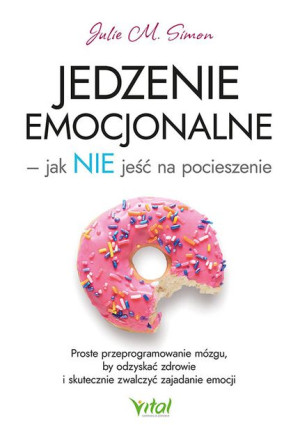 Jedzenie Emocjonalne Jak Nie Jeść Na Pocieszenie P