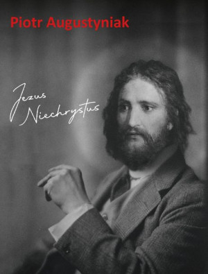 Jezus Niechrystus Augustyniak Piotr Książka