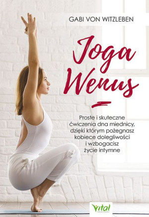 Joga Wenus Proste I Skuteczne Ćwiczenia Dna Miedni