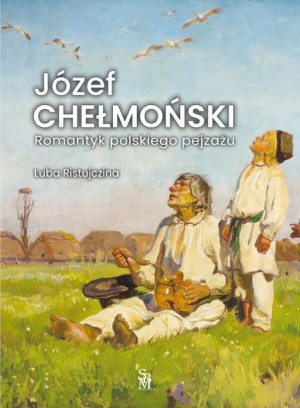 Józef Chełmonski Romantyk Polskiego Pejzażu Sbm