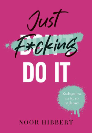 Just F Cking Do It Hibbert Noor Książka Muza S A