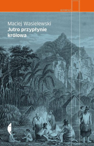 Jutro Przypłynie Królowa Wyd 2 Maciej Wasielewski