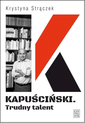 Kapuściński Trudny Talent Strączek Krystyna