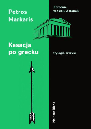 Kasacja Po Grecku Trylogia Kryzysu Tom 2 Książka