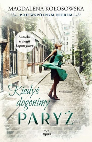 Kiedyś Dogonimy Paryż Pod Wspólnym Niebem Książka