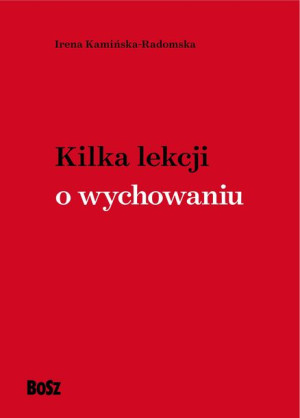 Kilka Lekcji O Wychowaniu Kamińska Radomska Irena