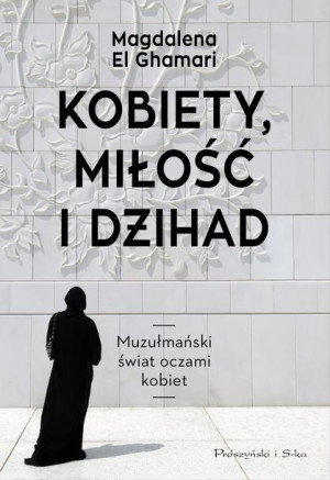 Kobiety Miłość I Dżihad El Ghamari Magdalena