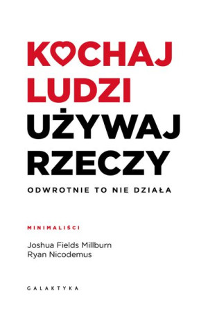 Kochaj Ludzi Używaj Rzeczy Odwrotnie To Nie